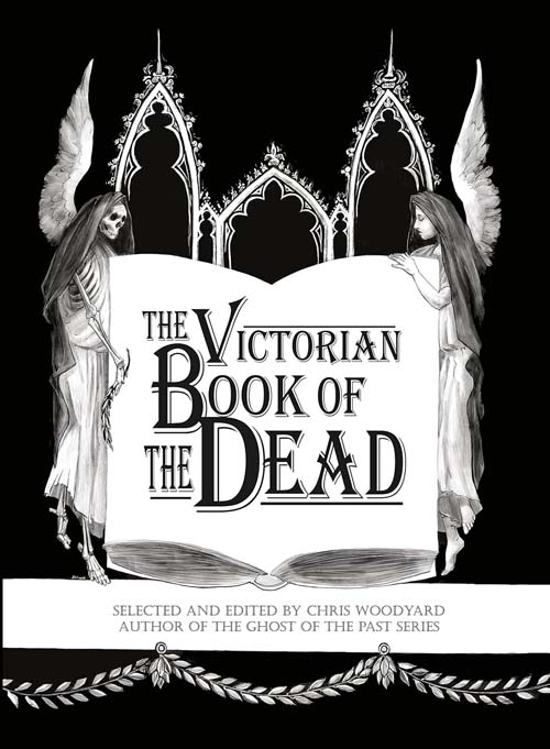 The Victorian Book of the Dead by Chris Woodyard