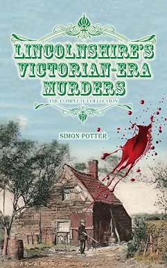 Lincolnshire's Victorian-Era Murders, by Simon Potter